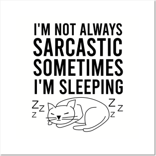 I'm not always sarcastic sometimes I'm sleeping Posters and Art